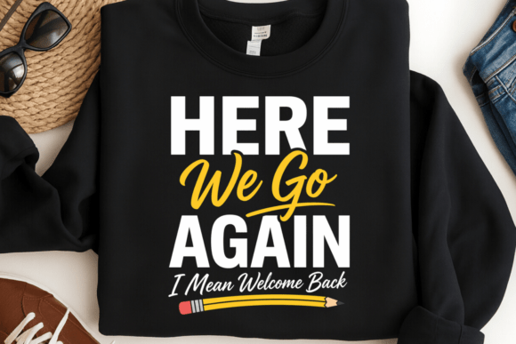 Here We Go Again Shirt PNG for Back to School Fun