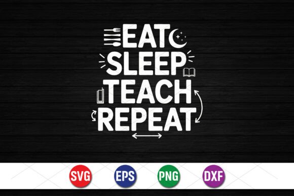 Wear Your Passion: The Ultimate Guide to the Eat Sleep Teach Repeat SVG Design